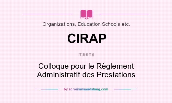 What does CIRAP mean? It stands for Colloque pour le Règlement Administratif des Prestations