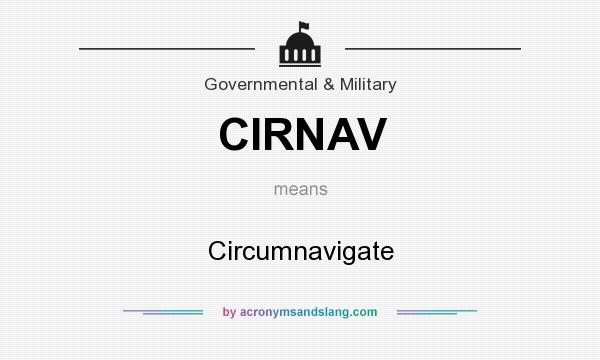 What does CIRNAV mean? It stands for Circumnavigate