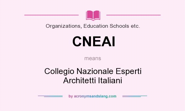 What does CNEAI mean? It stands for Collegio Nazionale Esperti Architetti Italiani