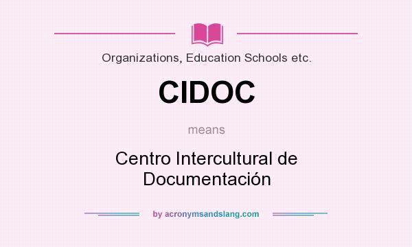 What does CIDOC mean? It stands for Centro Intercultural de Documentación