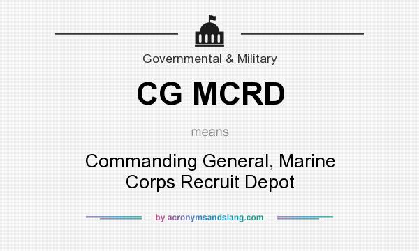 What does CG MCRD mean? It stands for Commanding General, Marine Corps Recruit Depot