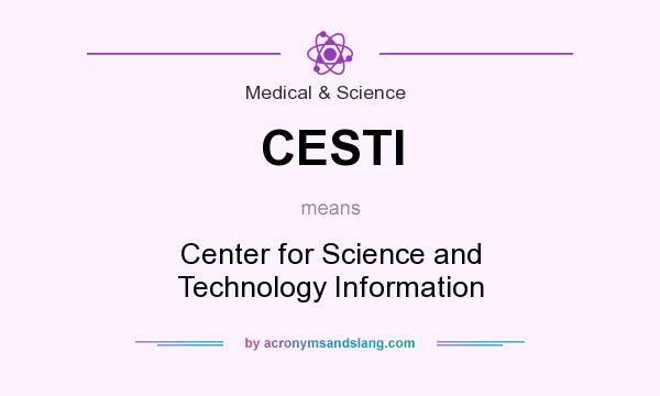 What does CESTI mean? It stands for Center for Science and Technology Information