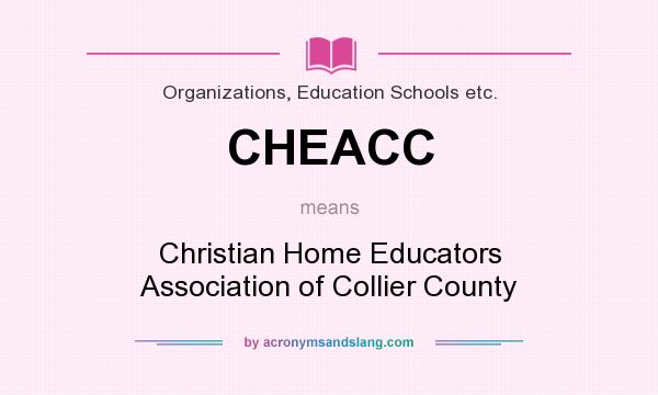 What does CHEACC mean? It stands for Christian Home Educators Association of Collier County