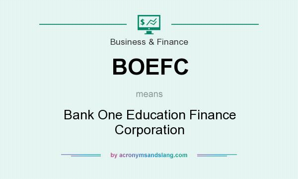 What does BOEFC mean? It stands for Bank One Education Finance Corporation