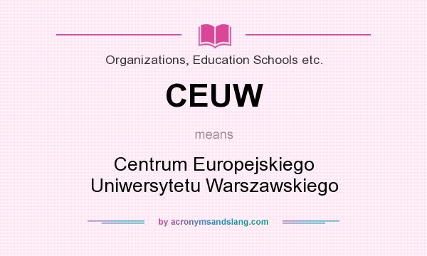 What does CEUW mean? It stands for Centrum Europejskiego Uniwersytetu Warszawskiego