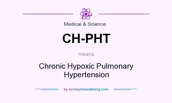 What does CH-PHT mean? It stands for Chronic Hypoxic Pulmonary Hypertension