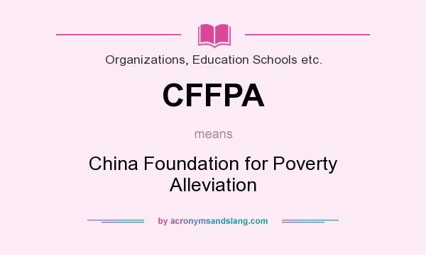 What does CFFPA mean? It stands for China Foundation for Poverty Alleviation