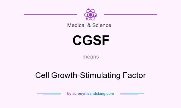 What does CGSF mean? It stands for Cell Growth-Stimulating Factor