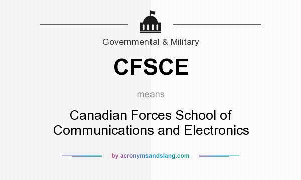 What does CFSCE mean? It stands for Canadian Forces School of Communications and Electronics