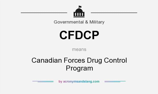What does CFDCP mean? It stands for Canadian Forces Drug Control Program