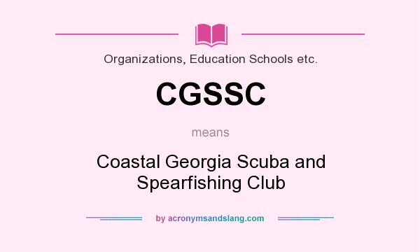 What does CGSSC mean? It stands for Coastal Georgia Scuba and Spearfishing Club