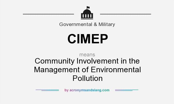 What does CIMEP mean? It stands for Community Involvement in the Management of Environmental Pollution