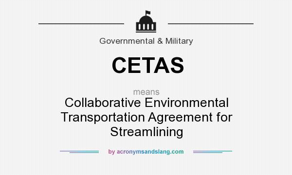 What does CETAS mean? It stands for Collaborative Environmental Transportation Agreement for Streamlining