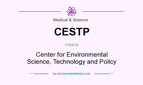 What does CESTP mean? It stands for Center for Environmental Science, Technology and Policy