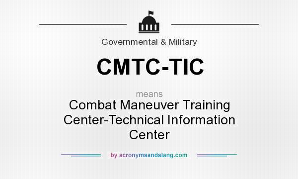 What does CMTC-TIC mean? It stands for Combat Maneuver Training Center-Technical Information Center