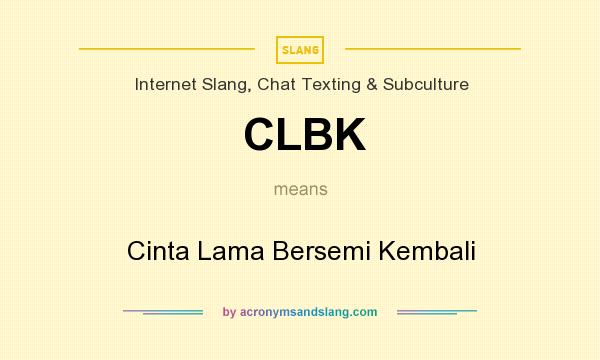 What does CLBK mean? It stands for Cinta Lama Bersemi Kembali
