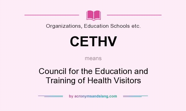 What does CETHV mean? It stands for Council for the Education and Training of Health Visitors