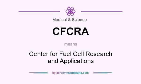 What does CFCRA mean? It stands for Center for Fuel Cell Research and Applications