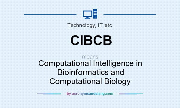 What does CIBCB mean? It stands for Computational Intelligence in Bioinformatics and Computational Biology