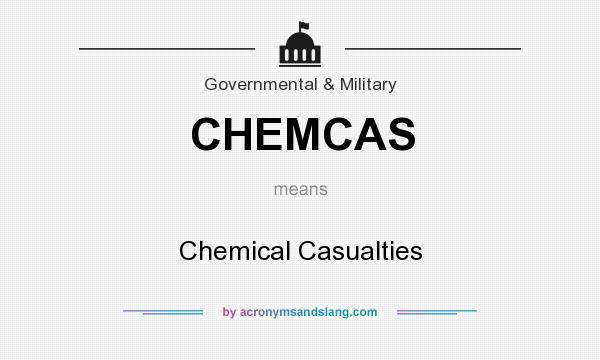 What does CHEMCAS mean? It stands for Chemical Casualties