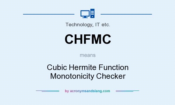 What does CHFMC mean? It stands for Cubic Hermite Function Monotonicity Checker
