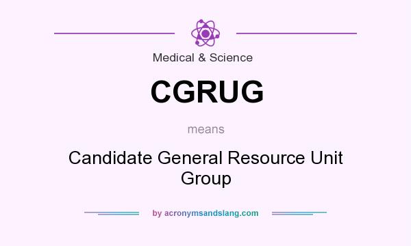 What does CGRUG mean? It stands for Candidate General Resource Unit Group