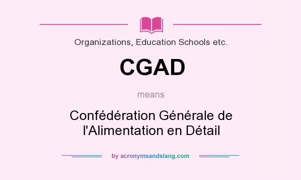 What does CGAD mean? It stands for Confédération Générale de l`Alimentation en Détail