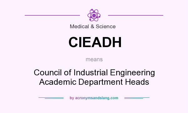 What does CIEADH mean? It stands for Council of Industrial Engineering Academic Department Heads