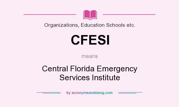 What does CFESI mean? It stands for Central Florida Emergency Services Institute