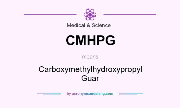 What does CMHPG mean? It stands for Carboxymethylhydroxypropyl Guar