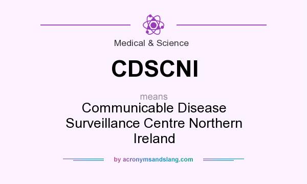 What does CDSCNI mean? It stands for Communicable Disease Surveillance Centre Northern Ireland