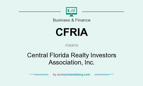 What does CFRIA mean? It stands for Central Florida Realty Investors Association, Inc.