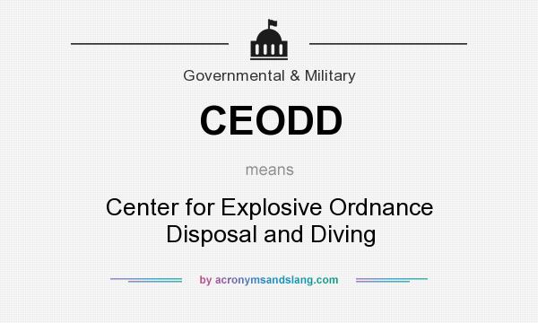 What does CEODD mean? It stands for Center for Explosive Ordnance Disposal and Diving
