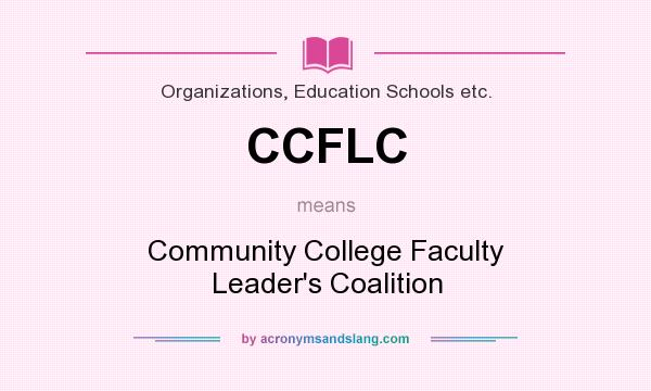 What does CCFLC mean? It stands for Community College Faculty Leader`s Coalition
