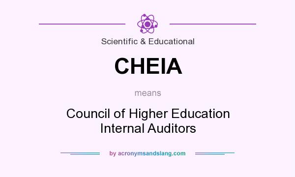 What does CHEIA mean? It stands for Council of Higher Education Internal Auditors