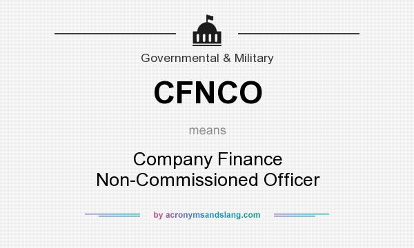 What does CFNCO mean? It stands for Company Finance Non-Commissioned Officer