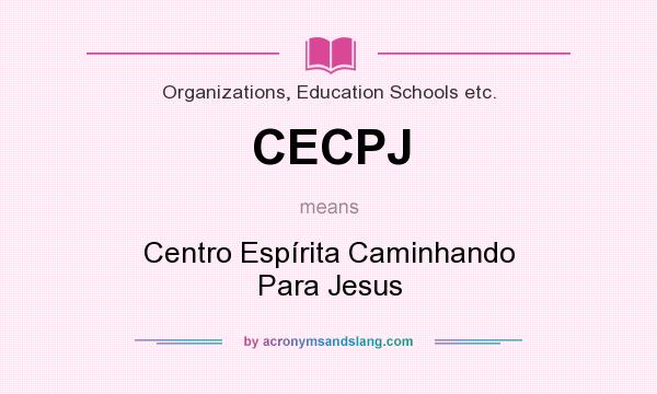 What does CECPJ mean? It stands for Centro Espírita Caminhando Para Jesus