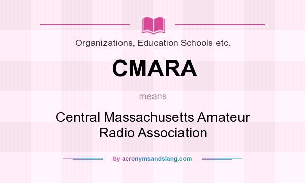 What does CMARA mean? It stands for Central Massachusetts Amateur Radio Association