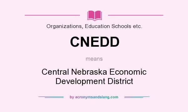 What does CNEDD mean? It stands for Central Nebraska Economic Development District