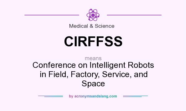 What does CIRFFSS mean? It stands for Conference on Intelligent Robots in Field, Factory, Service, and Space