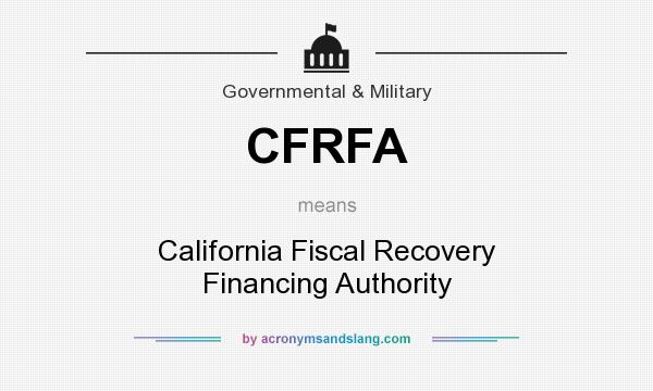 What does CFRFA mean? It stands for California Fiscal Recovery Financing Authority