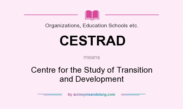 What does CESTRAD mean? It stands for Centre for the Study of Transition and Development