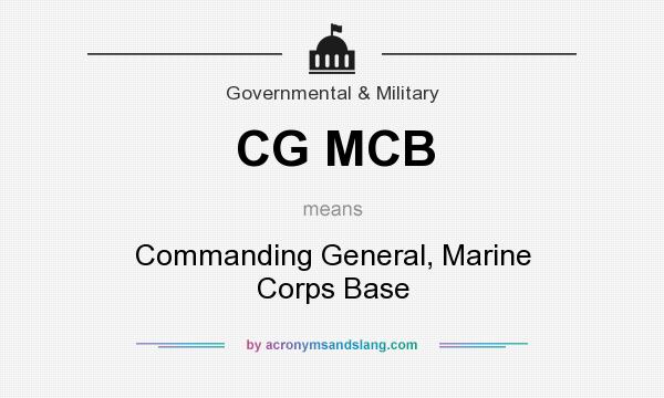 What does CG MCB mean? It stands for Commanding General, Marine Corps Base