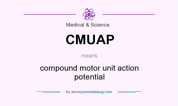 What does CMUAP mean? It stands for compound motor unit action potential