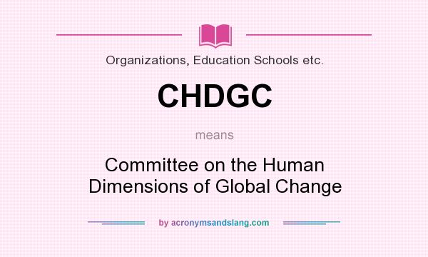 What does CHDGC mean? It stands for Committee on the Human Dimensions of Global Change