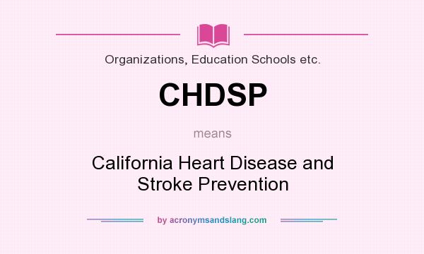 What does CHDSP mean? It stands for California Heart Disease and Stroke Prevention