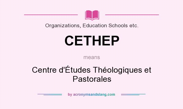 What does CETHEP mean? It stands for Centre d`Études Théologiques et Pastorales