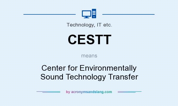 What does CESTT mean? It stands for Center for Environmentally Sound Technology Transfer
