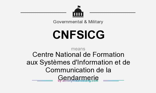 What does CNFSICG mean? It stands for Centre National de Formation aux Systèmes d`Information et de Communication de la Gendarmerie
