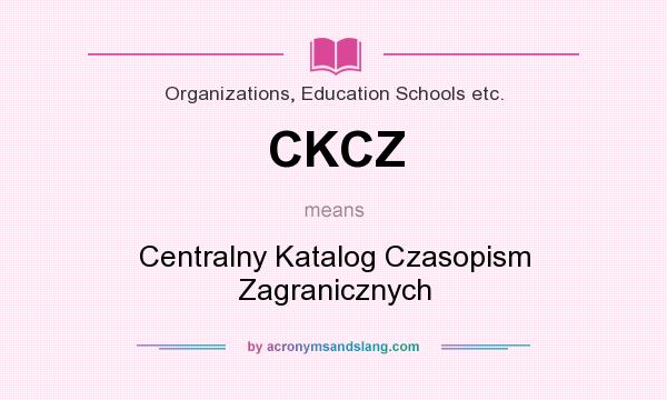 What does CKCZ mean? It stands for Centralny Katalog Czasopism Zagranicznych